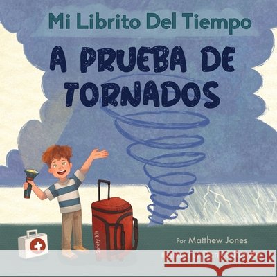 Mi librito del tiempo: A prueba de tornados Jones, Matthew, Runyan, Danika, Frantz, Ben 9798995085126 My Weather Book