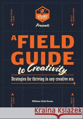 A Field Guide to Creativity Evans, William Erik, Petty, Raven, Grace, Jennifer 9798995095385