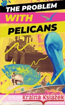 The Problem With Pelicans Lancaster, Maudie, Nash, Jimmy 9798995119906 Cloverdale Pro