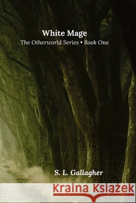 White Mage: Elf Saga Gallagher, S. L. 9798995162520 Gallagher Publishing, LLC
