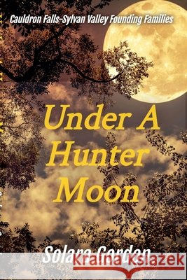 Under A Hunter Moon Gordon, Solara 9798995183617 Earth Moved, LLC