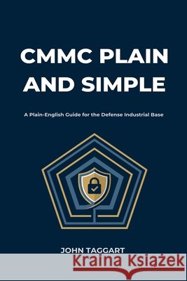 CMMC Plain and Simple Taggart, John 9798995229810 John W Taggart