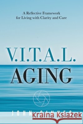 V.I.T.A.L. Aging Sinues, John, Stimson, Jennifer 9798995299301 John Sinues