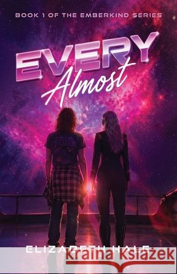 Every Almost Hale, Elizabeth, Nskvsky, Katarina, Eversley, Amy 9798995411109 Ember Poppy Publishing