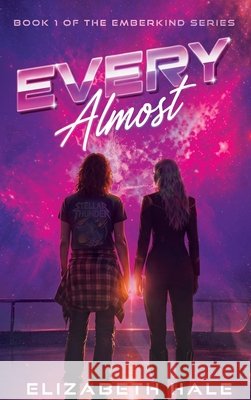 Every Almost Hale, Elizabeth, Eversley, Amy, Nskvsky, Katarina 9798995411123 Ember Poppy Publishing