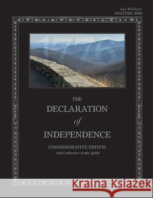 Lisa Wisehart's Analysis 2026 The Declaration of Independence: with Inductive Study Guide Wisehart, Lisa, Crane, Walter 9798995598008 Lwh.Net