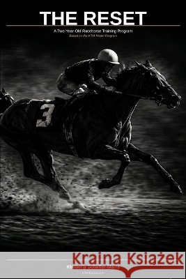 The Reset A two year old racehorse training program Schaffer-Marrs, Kimberly 9798995705703 Ktm Equine LLC