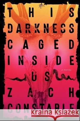 This Darkness Caged Inside Us Constable, Zachary 9798995736707
