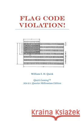 Flag Code Violation! Quick, William E. 9798995827306 Quick Gaming