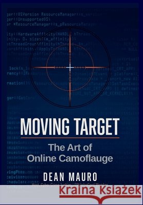 Moving Target: The Art of Online Camouflage Mauro, Dean 9798995839774