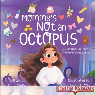 Mommy's Not An Octopus Austin, Lauren, Busby, Emily 9798995896203