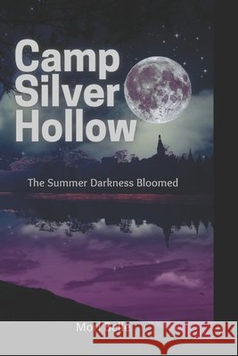Camp Silver Hollow: The Summer Darkness Bloomed Belle, Mori 9798996047802