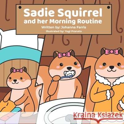 Sadie Squirrel and her Morning Routine Farris, Johanna 9798996084906