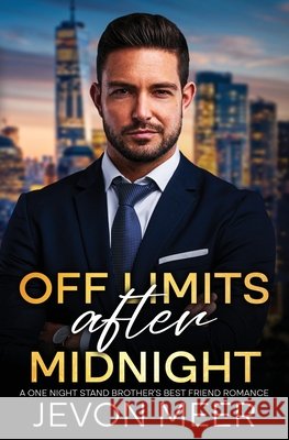 Off Limits after Midnight: A One Night Stand Brother's Best Friend Romance Meer, Jevon 9798996108657