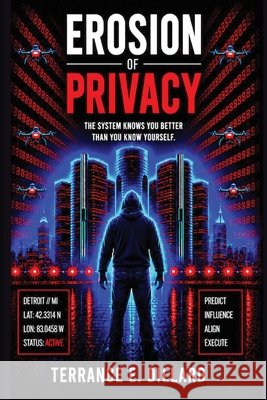 Erosion of Privacy Dillard, Terrance E. 9798996190898 Digital Countermeasures Press