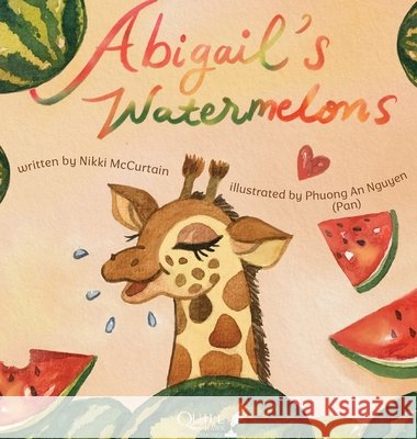 Abigail's Watermelons McCurtain, Nikki, Nguyen, Phuong A. 9798996279012
