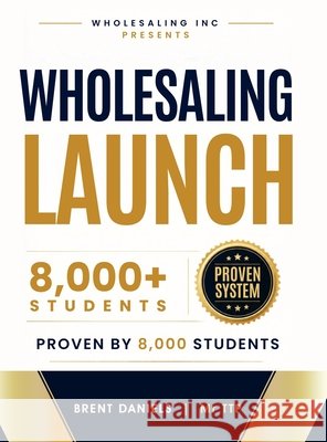 Wholesaling Launch Daniels, Brent 9798996300310 Wholesaling Inc.