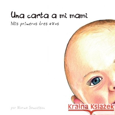 Una carta para mi mami: Mis primeros tres años Samuelson, Norma 9798996302604