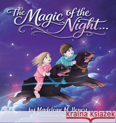 The Magic of the Night Henry, Madeline M., Hussain, Asim 9798996315109 Henrystoriespublishing