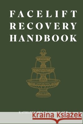 Facelift Recovery Handbook Lisson, Kathleen Helen 9798996335206 Solace. Massage & Mindfulness