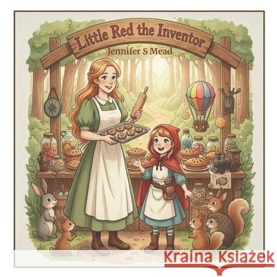Little Red the Inventor Mead, Jennifer S. 9798996403417