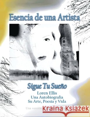 Travel Size Version: Siga Su Sueño:: Loren Ellis una Auto-Bio Su Arte, Poesía y Vida Ellis, Loren 9798996510924