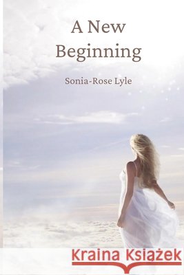 A New Beginning Lyle, Sonia-Rose 9798996602117 Sonia-Rose Lyle