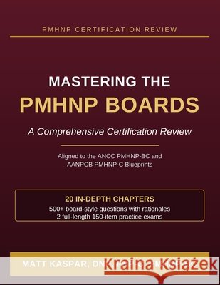 Mastering the PMHNP Boards / A Comprehensive Certification Review Kaspar, Matthew 9798996648405