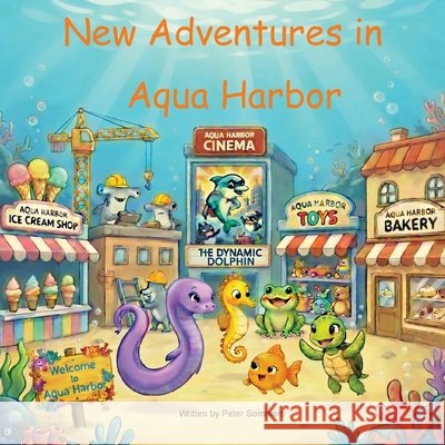 New Adventures in Aqua Harbor Sommers, Peter 9798996690428