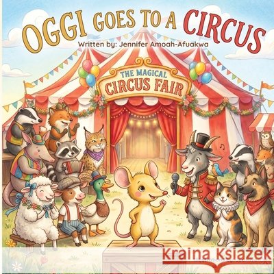 Oggi Goes to a Circus Amoah-Afuakwa, Jennifer 9798996759811