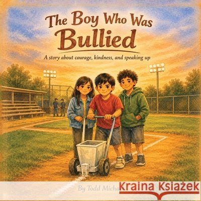 The Boy Who was Bullied Michael, Todd 9798996852864