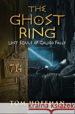 The Ghost Ring: Lost Souls of Caligo Falls Hoffman, Tom 9798996866915