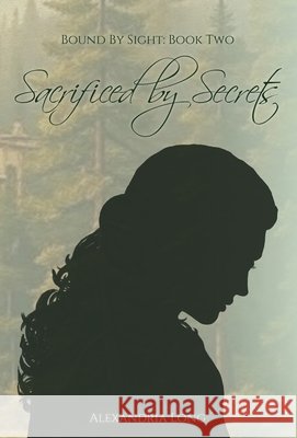 Sacrificed by Secrets Long, Alexandria 9798996939244