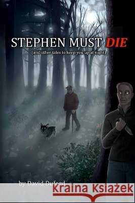 Stephen Must Die Duford, David 9798996970506 Knowlton Hill Press