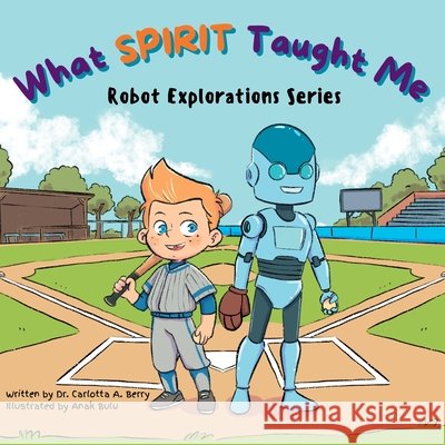 What Spirit Taught Me: Robot Explorations Series Berry, Carlotta A., Bulu, Anak 9798996995714 Noiresteminist Educational Consulting, LLC