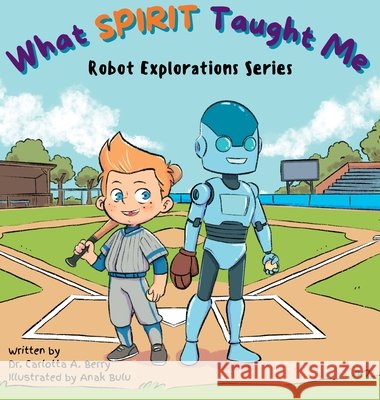 What Spirit Taught Me: Robot Explorations Series Berry, Carlotta A., Bulu, Anak 9798996995738 Noiresteminist Educational Consulting, LLC