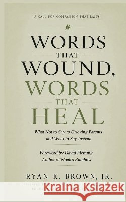 Words That Wound, Words That Heal Brown, Ryan K., Fleming, David 9798997048600