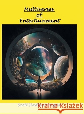 Multiverses of Entertainment Morgan, Scott Hadley 9798997086541