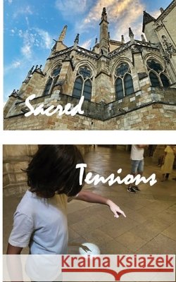 Sacred Tensions Allard, Seth 9798997165505 Seth Allard