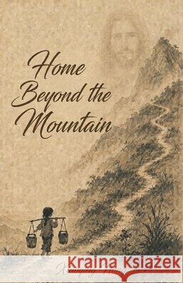 Home Beyond the Mountain Nong, Xiaoqing 9798997197933 Bluesage Harmonics Publishing