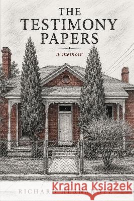 The Testimony Papers Hernandez, Richard 9798997243500