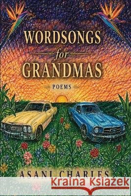 Wordsongs for Grandmas Charles, Karlie, Charles, Asani 9798997699703