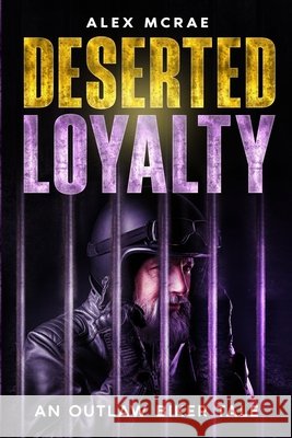 Deserted Loyalty: An Outlaw Biker Tale McRae, Alex 9798998505355 Iron Battalion