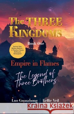 Empire in Flames: The Legend of Three Brothers Veil, Kellie, Luo, Guanzhong, Nam, Kyung 9798998533747