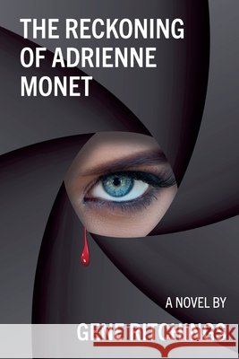 The Reckoning of Adrienne Monet Ritchings, Gene 9798998599743 Gene Ritchings