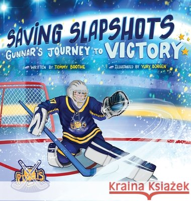 Saving Slapshots - Gunnar's Journey to Victory Boothe, Tommy, Borgen, Yury 9798998632310 Dad Can Write LLC