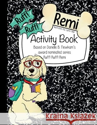 Ruff! Ruff! Remi Activity Book Newkam, Danielle, Lillge, Lynne 9798998641251 3kiddos Publishing, LLC