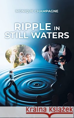 Ripple in Still Waters Champagne, Monique 9798998671296