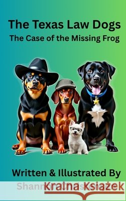 The Texas Law Dogs: The Case of the Missing Frog Christensen, Shannon 9798998700132