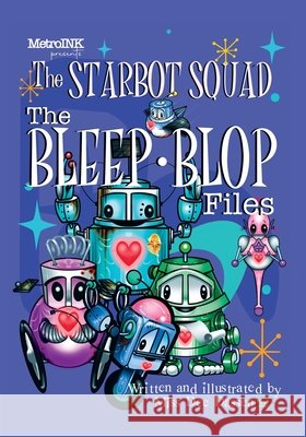 Starbot Squad - The Bleep-Blop Files Dassen, Dee, House, Izzy 9798998703317 Metroink